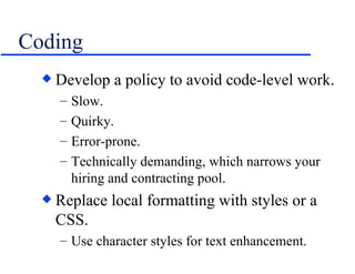 Coding <ul><li>Develop a policy to avoid code-level work. </li></ul><ul><ul><li>Slow. </li></ul></ul><ul><ul><li>Quirky. <...