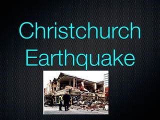 Christchurch
Earthquake
 