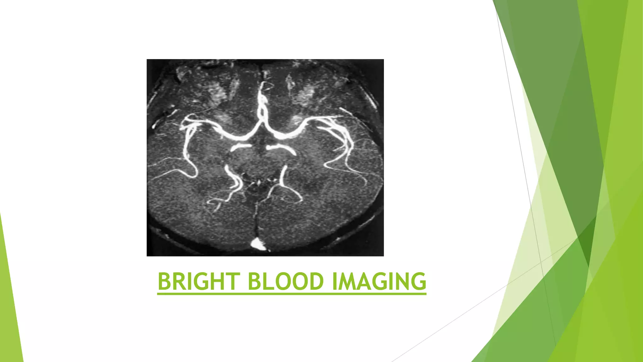 BRIGHT BLOOD IMAGING
 