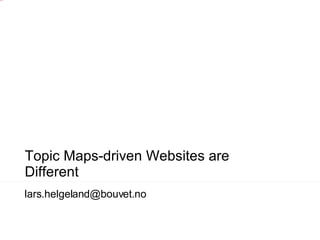 Topic Maps-driven Websites are Different  [email_address] 