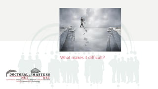 What makes it difficult?
 