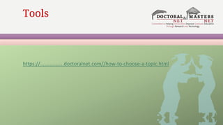 https://.................doctoralnet.com//how-to-choose-a-topic.html
Tools
 