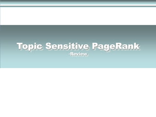 Topic Sensitive PageRank-Review 