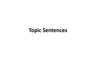 Topic Sentences
 