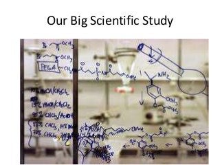 Our Big Scientific Study

 