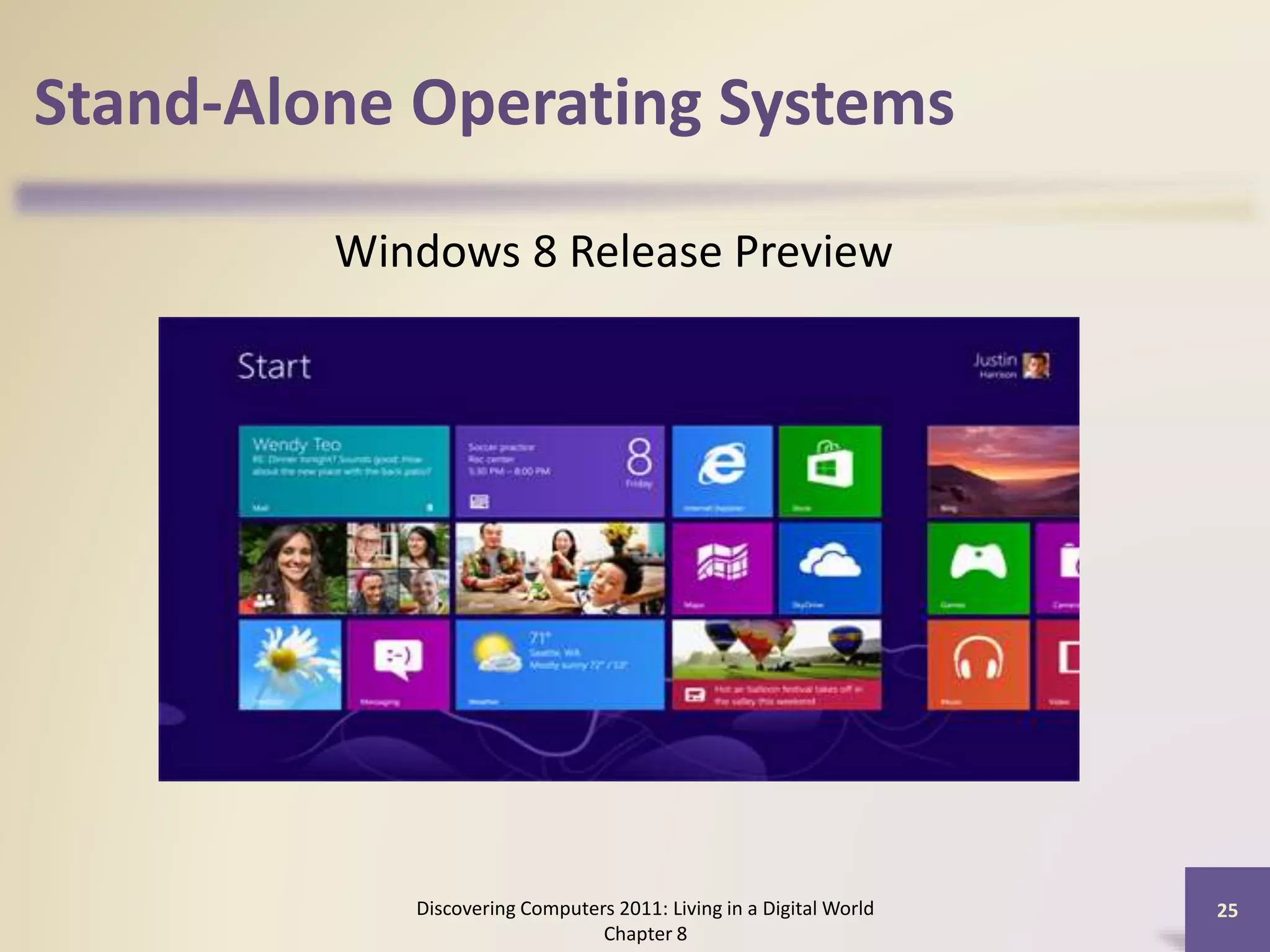 Stand-Alone Operating Systems
Discovering Computers 2011: Living in a Digital World
Chapter 8
25
Windows 8 Release Preview
 