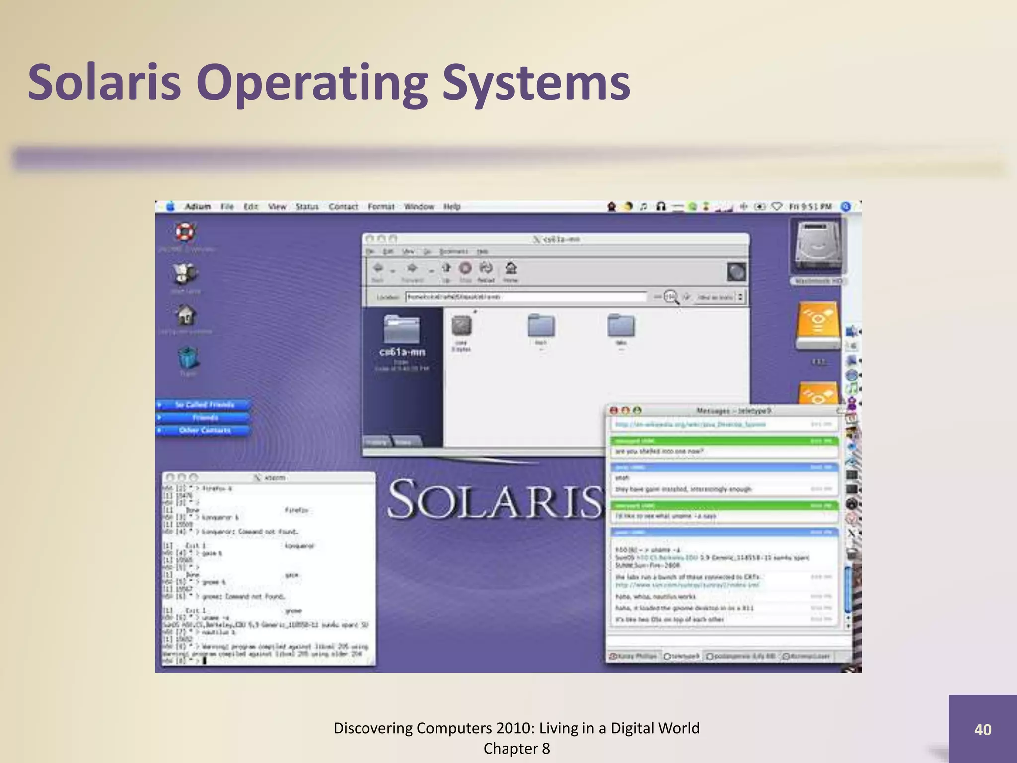 Solaris Operating Systems
Discovering Computers 2010: Living in a Digital World
Chapter 8
40
 