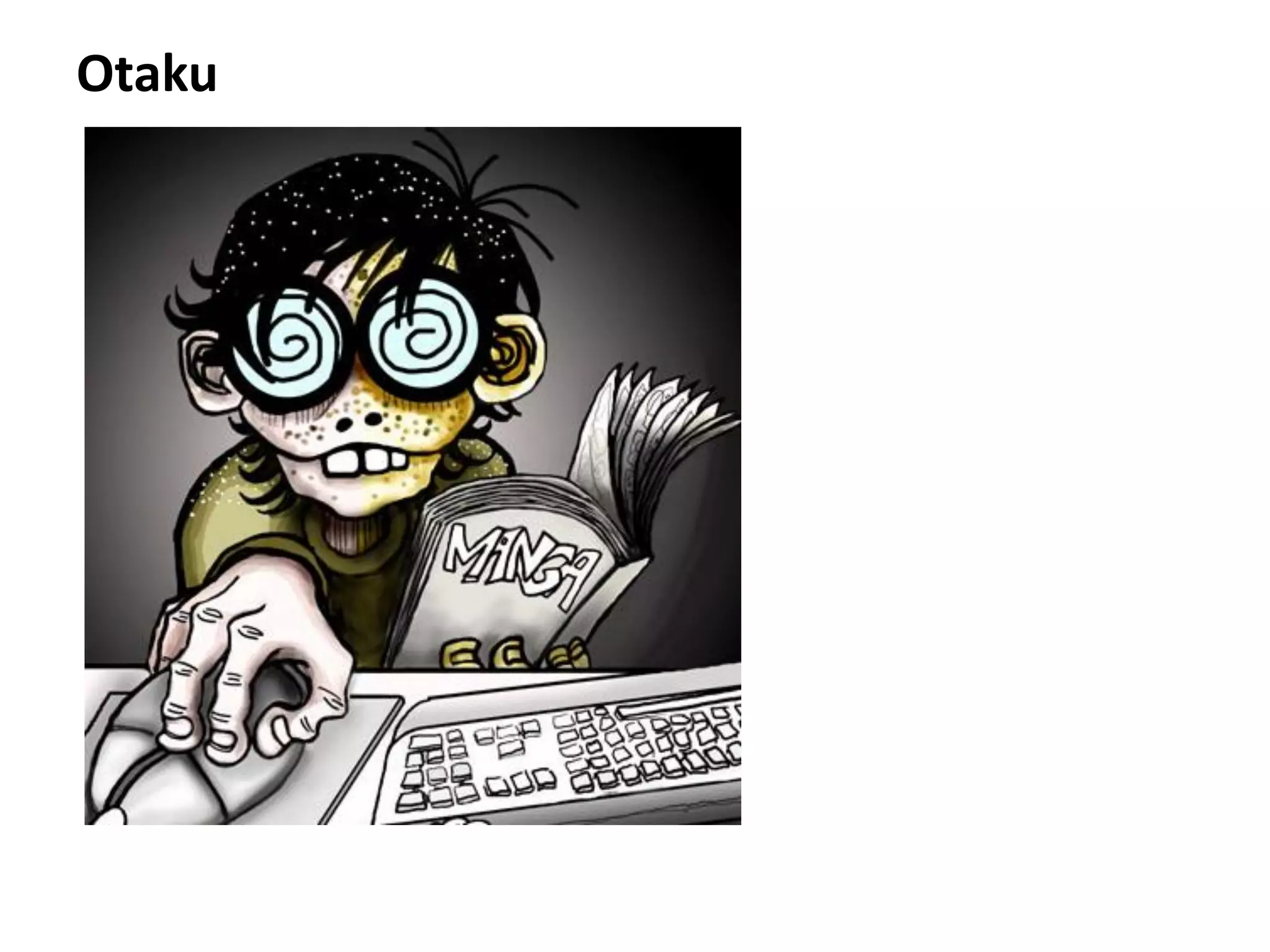 Otaku
 