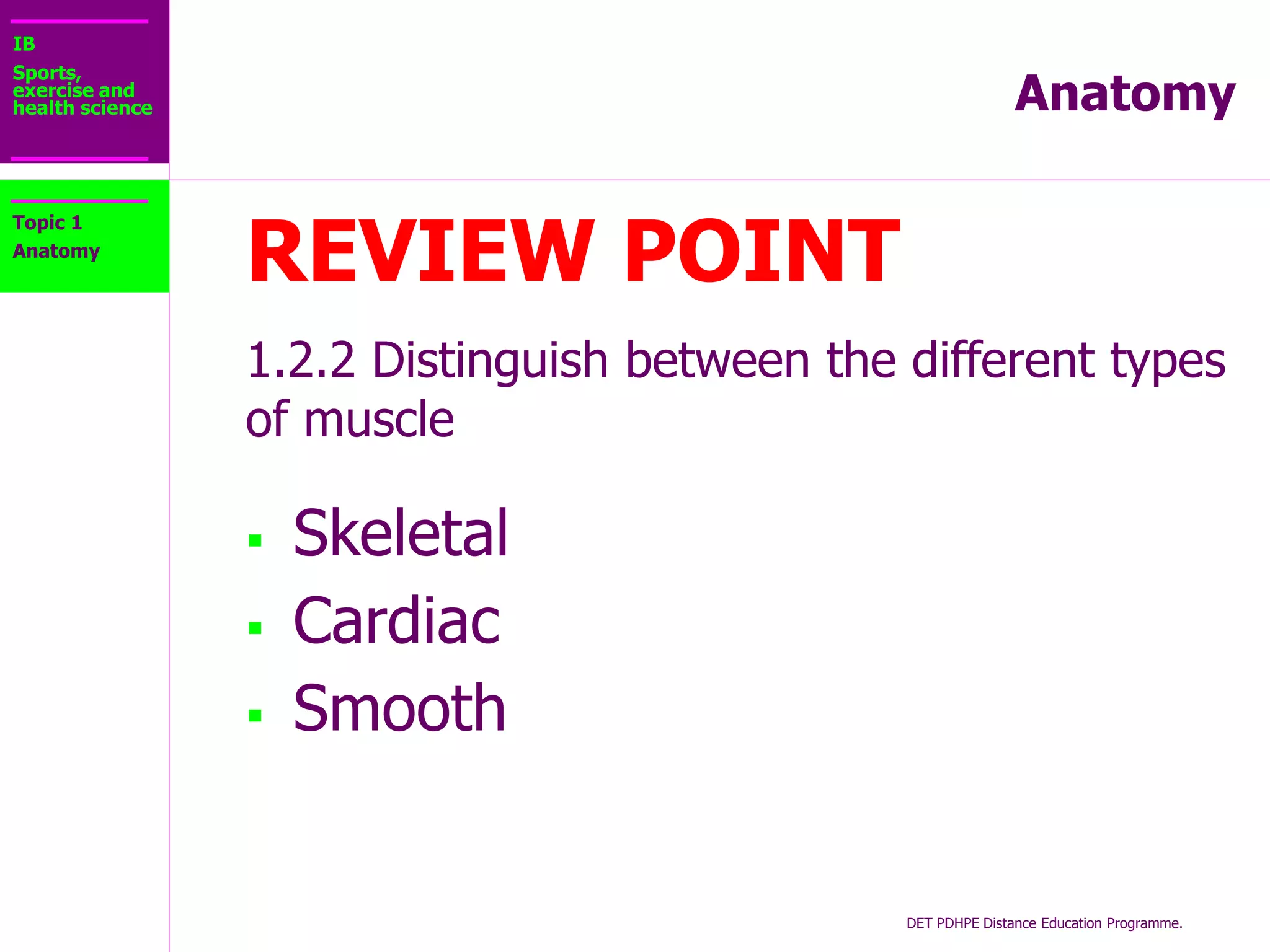 IB
Sports,
exercise and
health science Anatomy
Thinking
What do we use our muscles
for?
Talk and make a
list – 2 minutes
Topic 1
Anatomy
 