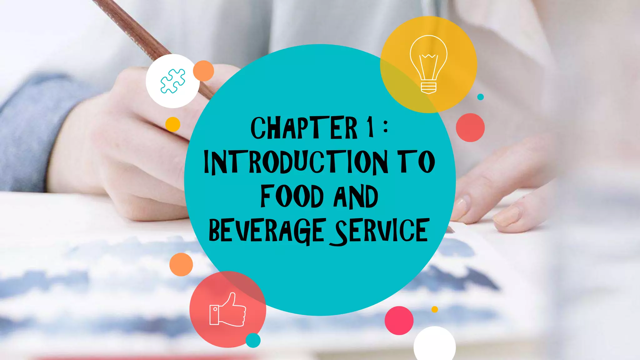CHAPTER 1 :
INTRODUCTION TO
FOOD AND
BEVERAGE SERVICE
 