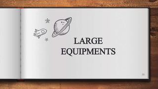LARGE
EQUIPMENTS
20
 