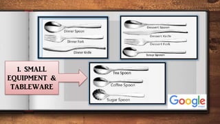 5
1. SMALL
EQUIPMENT &
TABLEWARE
 
