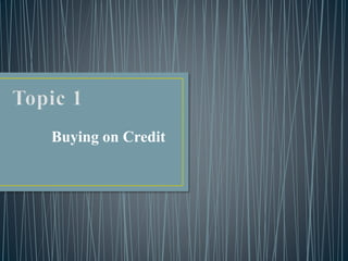 Buying on Credit
 