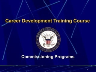 Career Development Training Course




      Commissioning Programs

                                1
 