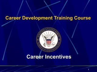 Career Development Training Course




        Career Incentives

                                1
 