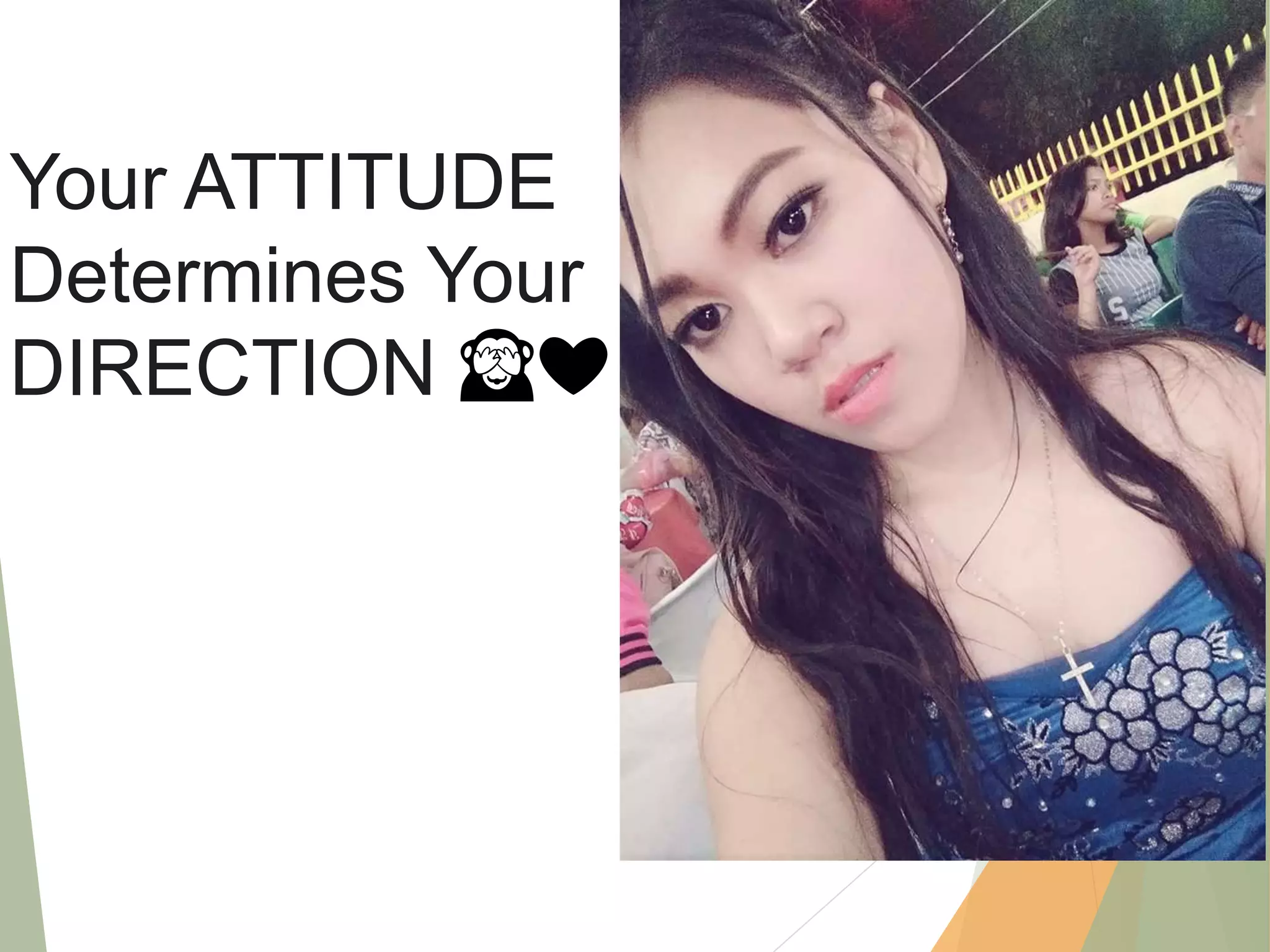 Your ATTITUDE
Determines Your
DIRECTION 🙈❤
 