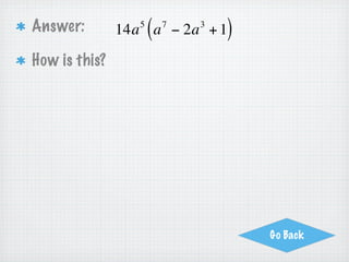 Answer:           2
                        (   3
                5x y x + 5xy − 3x y     2       2
                                                    )
  Here’s how...
              5      3 3     2 2
           5x y + 25x y − 15x y
    5
  5x y =        5               x   x   x   x   x       y
    3 3
 25x y =        5 5             x   x   x               y y y
   2 2
−15x y = −1 5 3                 x   x                   y y

            2
 GCF: 5x y
 