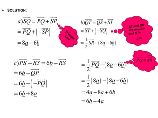 SOLUTION: Triangle Law ST  and  SR  are parallel and  ST =  