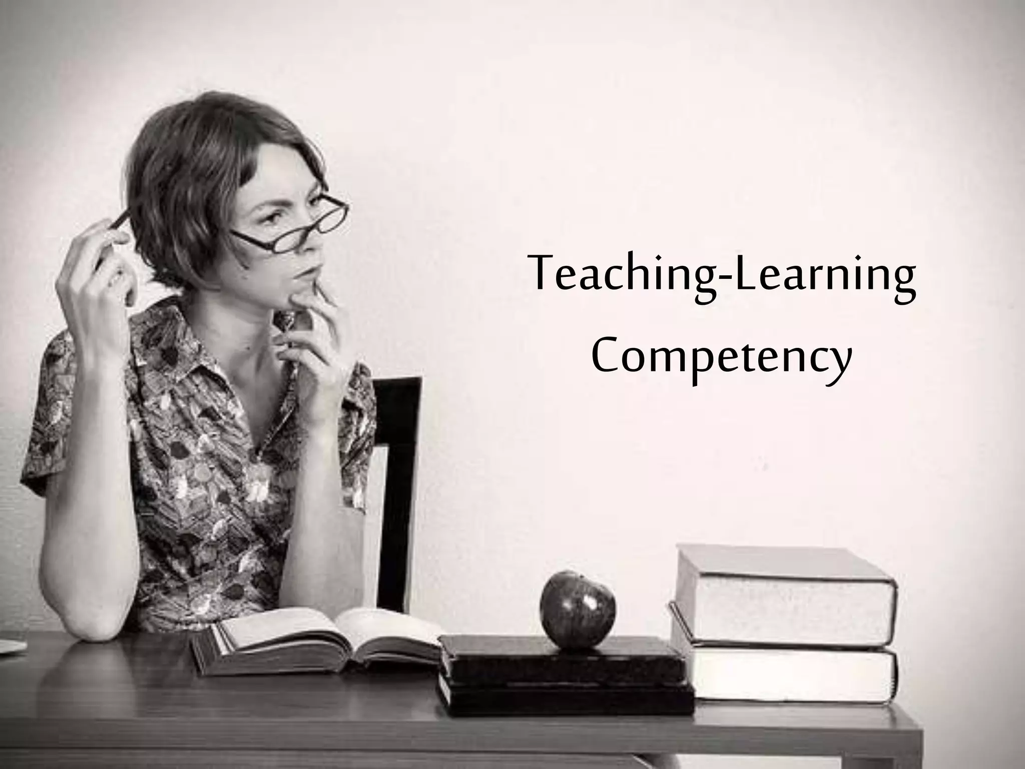 Teaching-Learning
Competency

 