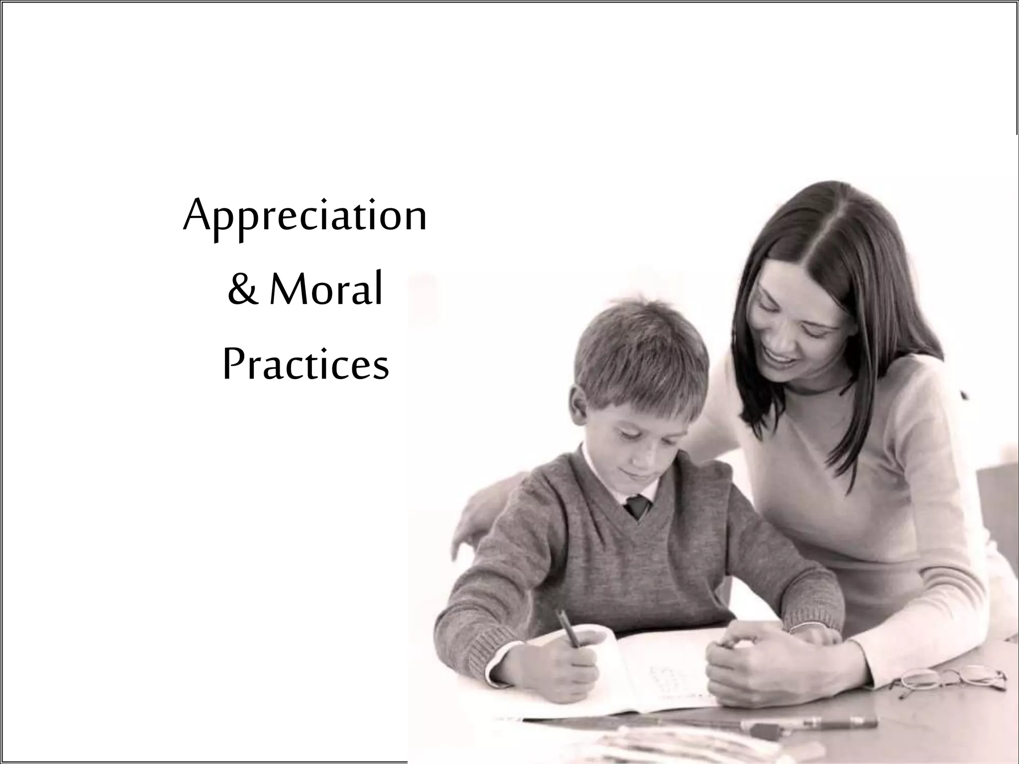 Appreciation
& Moral
Practices

 