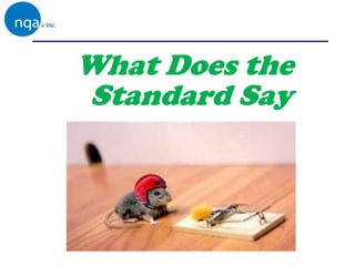 What Does the
Standard Say
 