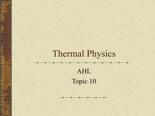 Thermal Physics AHL Topic 10 