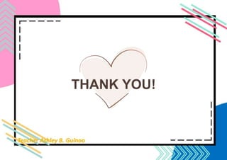 THANK YOU!
Teacher Ashley B. Guinoo
 