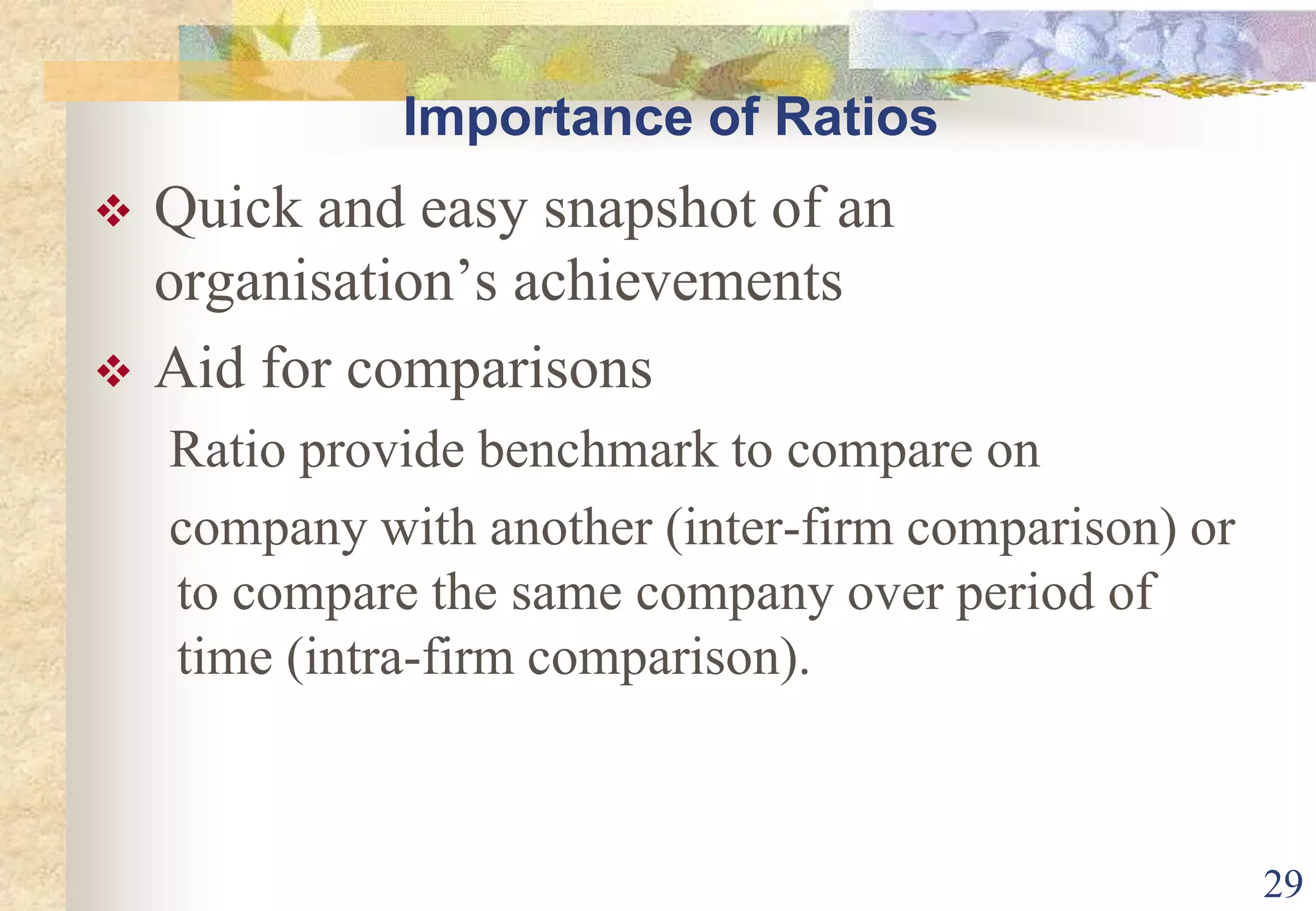 29Importance of RatiosQuick and easy snapshot of an organisation’s achievements