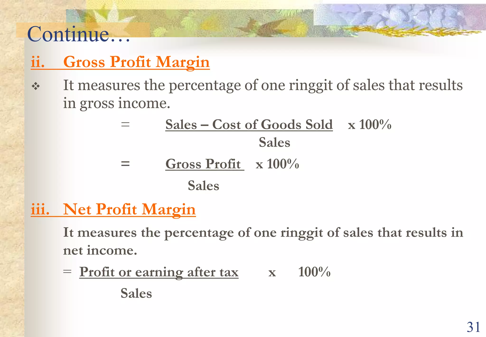 30PROFITABILITY RATIOIt measures the income or operating effectiveness of an organisation for a given period of time.