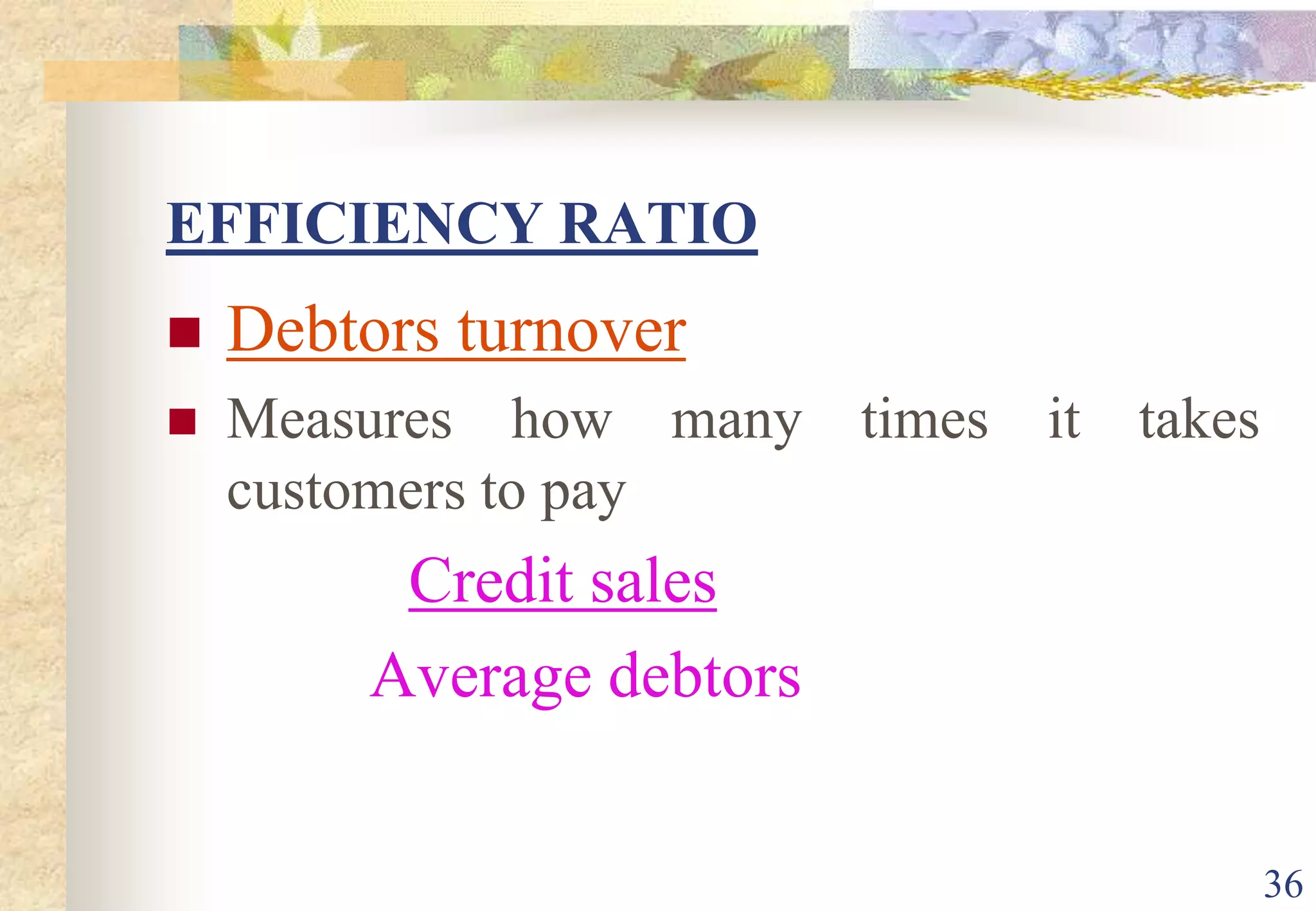 32LIQUIDITY RATIOIt measure the short term ability of the organisation to pay debt and to meet unexpected need for cash.i.	Current RatioTo measure the ability of current asset that the company have to pay back the short term debt.		=	  Current Asset			Current Liability