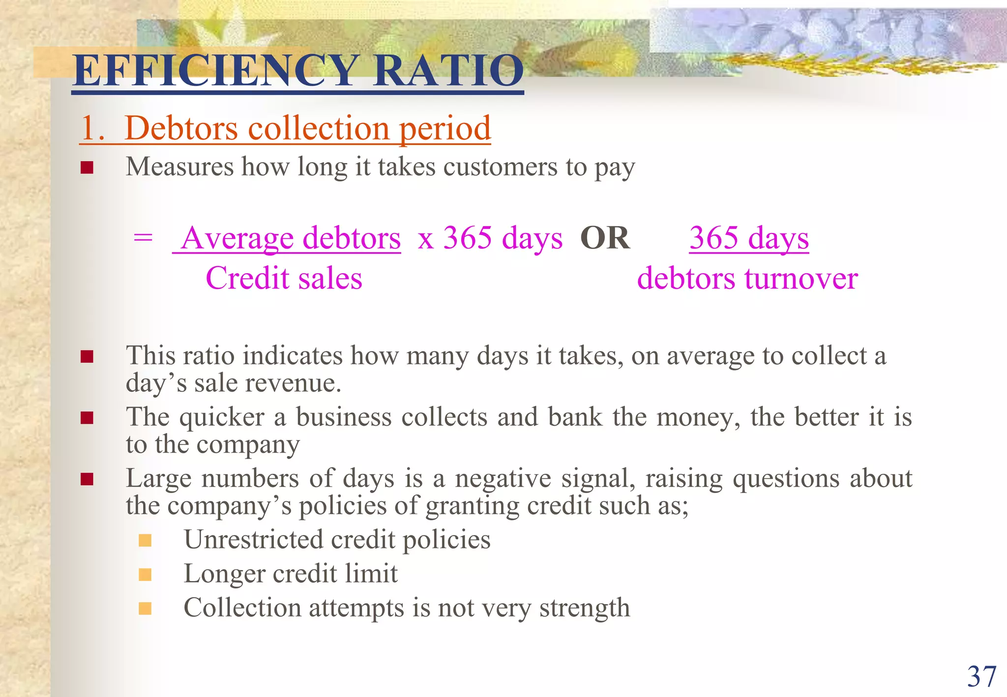 33Continue…ii. Quick Ratio    It measures the company’s immediate short term liquidity.Current Asset – Stock – Prepayment                          Current LiabilityThis ratio indicates whether current liabilities could be paid without having to sell the inventory
