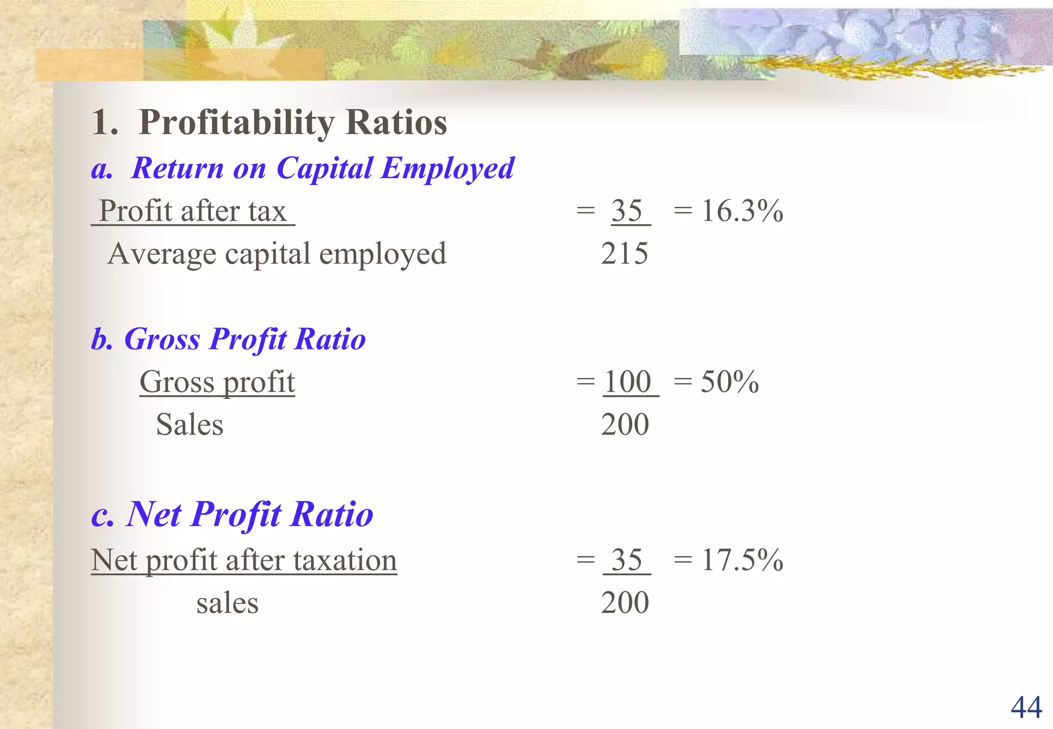 Measures how efficient the assets in generating sales=	          Sales           	 x 100%	        Average total assets	