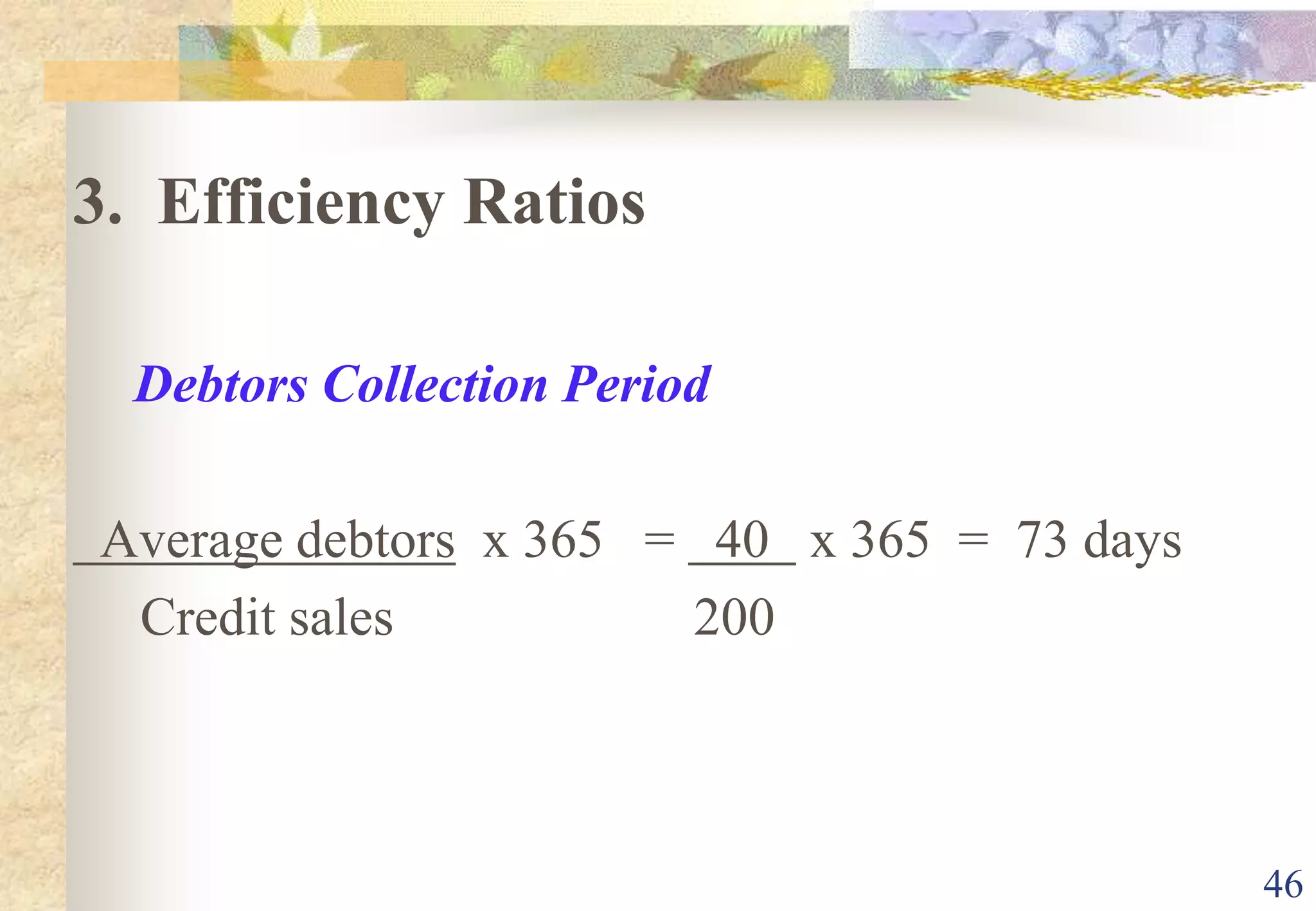 41SOLVENCY/FINANCIAL LEVERAGE MANAGEMENT  RATIOThis is to measure the ability of the company to survive over a long period of time