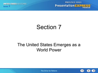 Chapter 25 Section 1
The Cold War Begins
Section 1
The Drive for Reform
Section 7
The United States Emerges as a
World Power
 