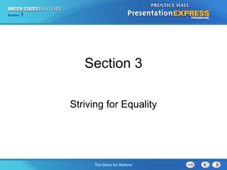 Chapter 25 Section 1
The Cold War Begins
Section 1
The Drive for Reform
Section 3
Striving for Equality
 