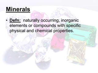 Mineral Properties
 Used to identify minerals
1. Color
• Least useful property in identifying
minerals.
• Why?
 