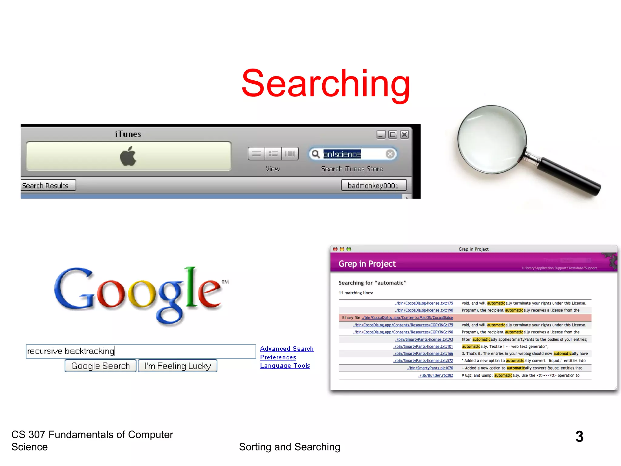 CS 307 Fundamentals of Computer
Science Sorting and Searching
3
Searching
 
