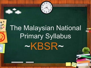 The Malaysian National Primary Syllabus~KBSR~  