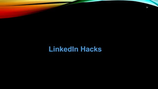 34
LinkedIn Hacks
 