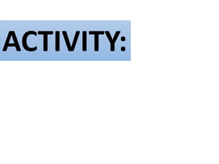 ACTIVITY:
 