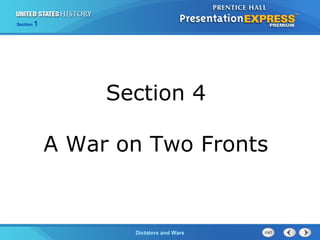 The Cold War BeginsDictators and Wars
Section 1
Section 4
A War on Two Fronts
 