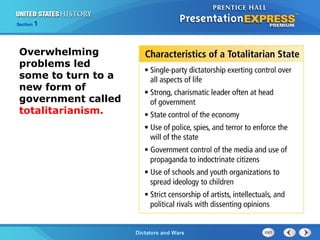 The Cold War BeginsDictators and Wars
Section 1
Overwhelming
problems led
some to turn to a
new form of
government called
totalitarianism.
 