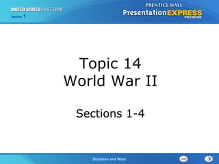 The Cold War BeginsDictators and Wars
Section 1
Topic 14
World War II
Sections 1-4
 