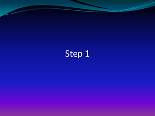 Step 1
 