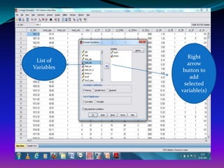 Right
 List of
              arrow
Variables
             button to
               add
             selected
            variable(s)
 