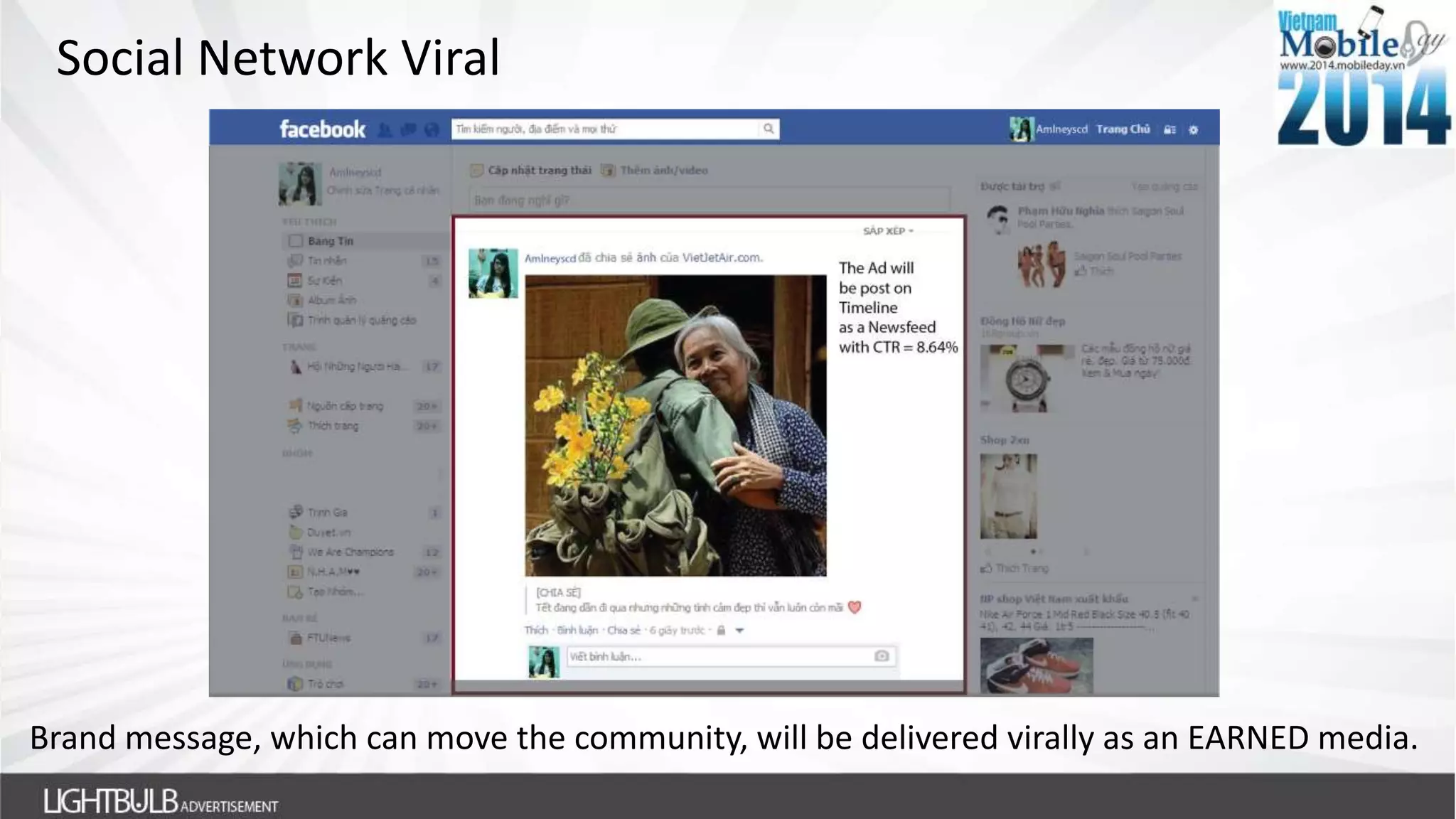 Social Network Viral
Brand message, which can move the community, will be delivered virally as an EARNED media.