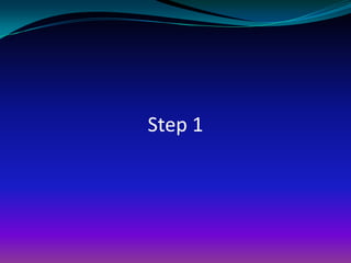 Step 1
 