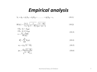 Empirical analysis




    Nutritional Status of Children   7
 