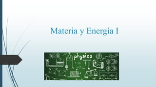Materia y Energía I
 