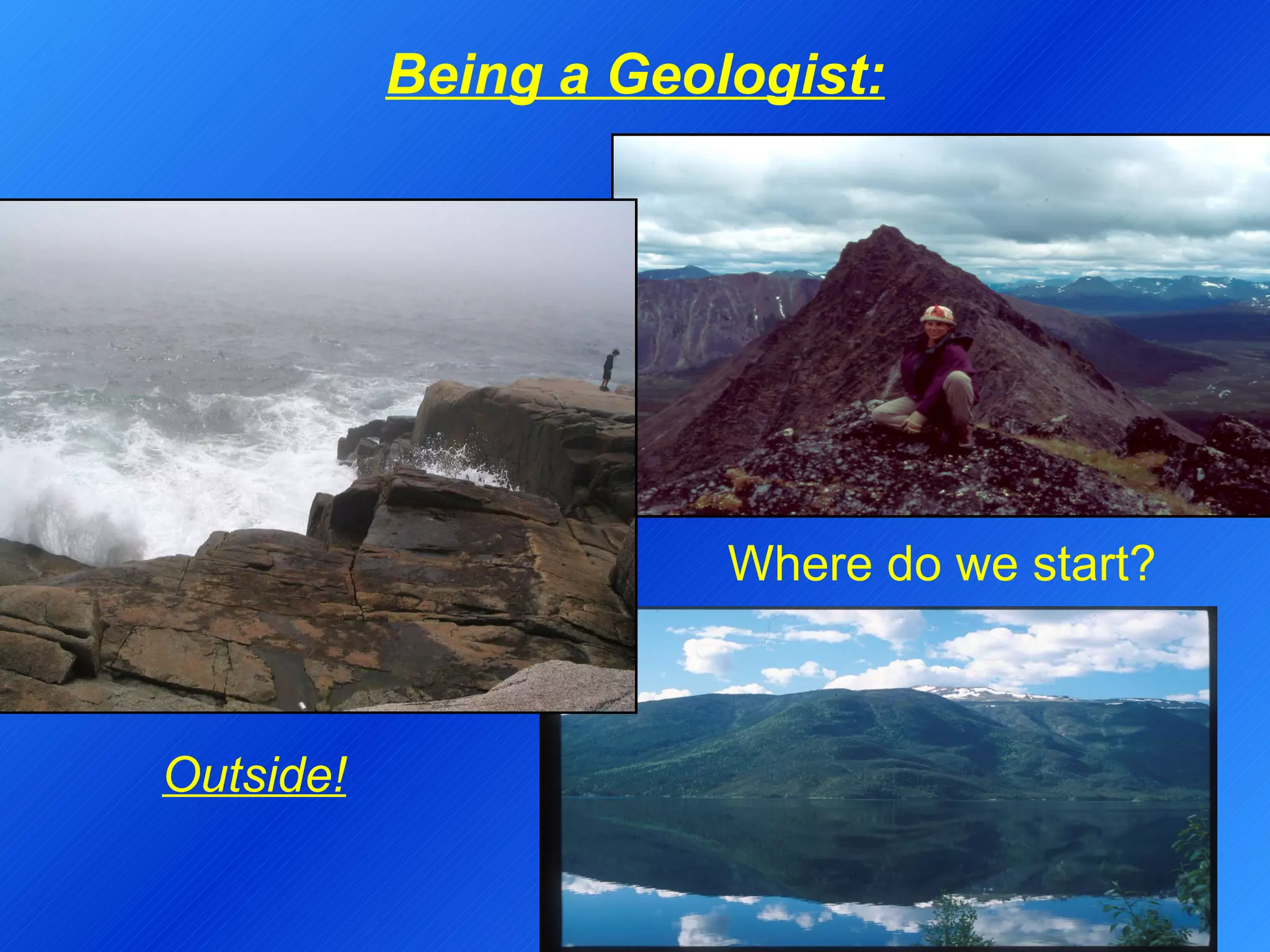 Being a Geologist: Outside! Where do we start? 